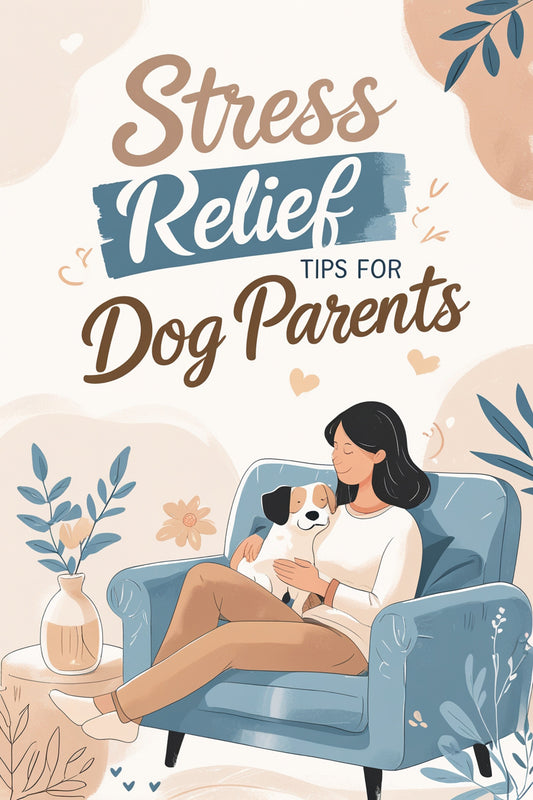 Stress Relief Tips for Dog Parents